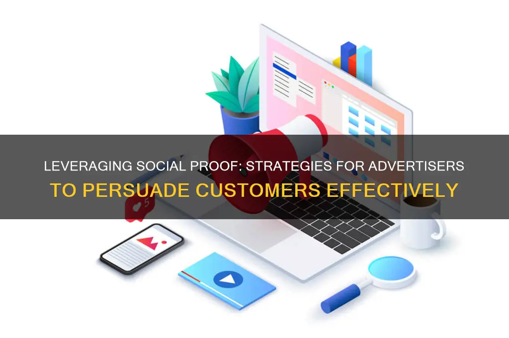 how can advertisers use social proof to persuade customers