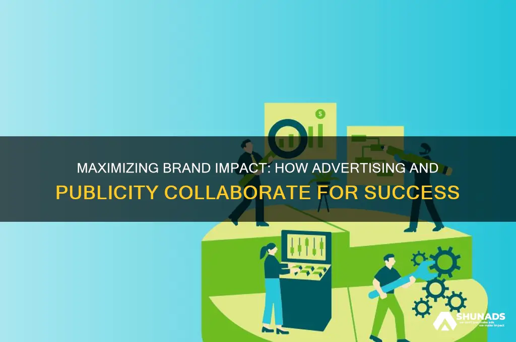 how can advertising and publicity work together