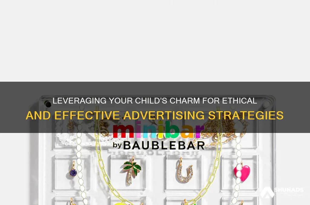 how can i use my son for advertisement