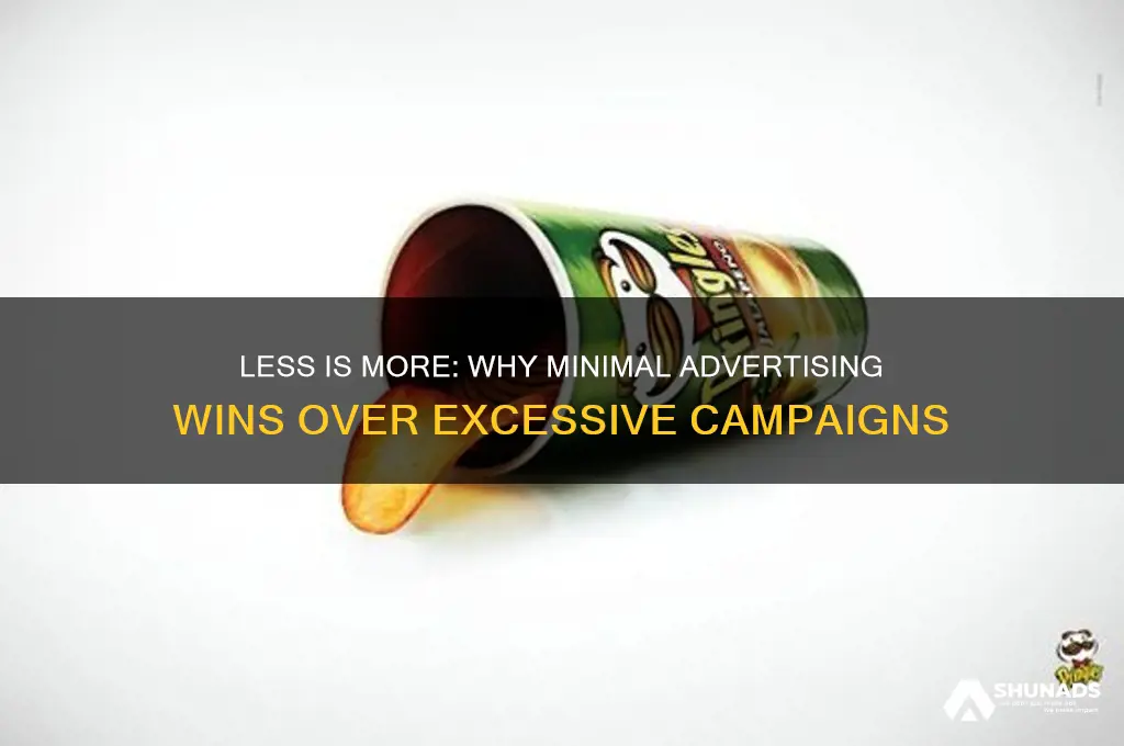 how can less advertising be preferred to more advertising