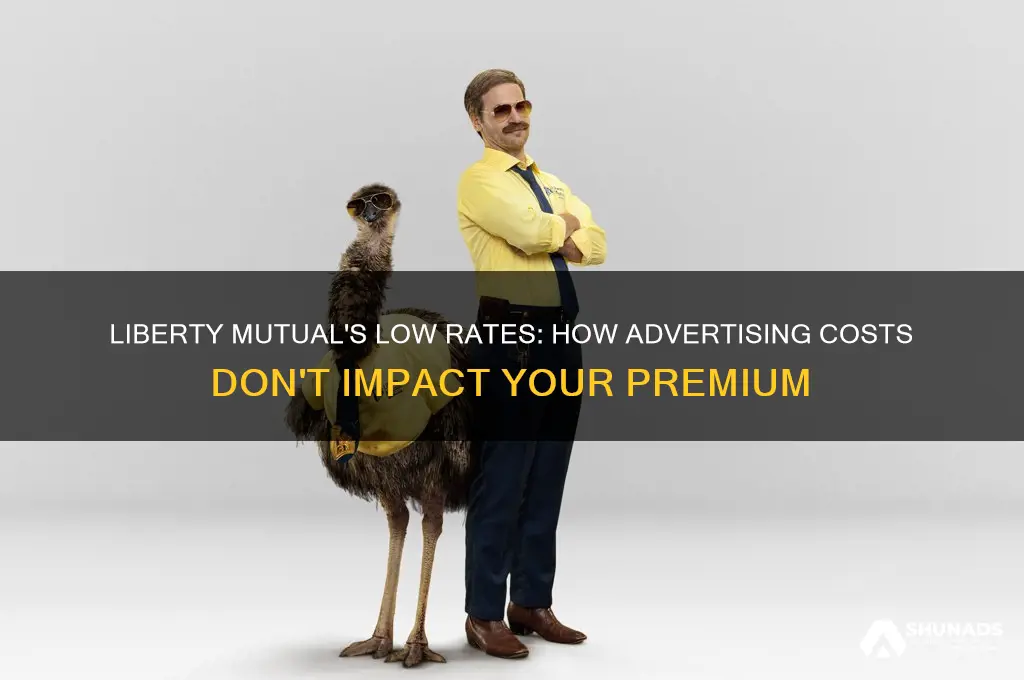 how can liberty mutual be cheaper with all the advertising
