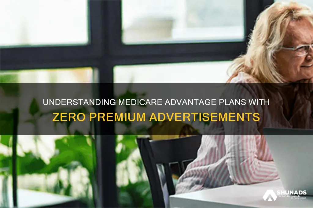 how can medicare advnatage advertise zero premiums