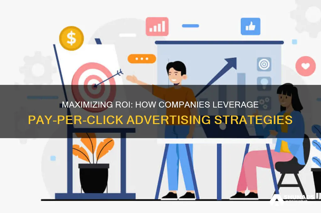 how companies use pay per click advertising