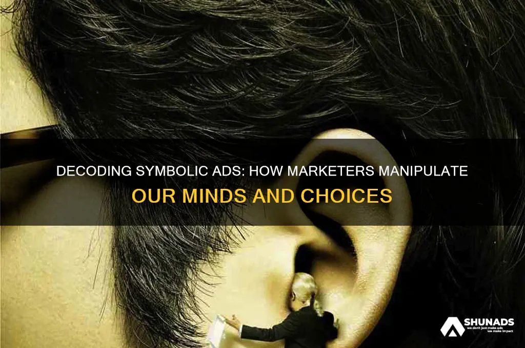 how do advertisers use symbolics to manipulate us