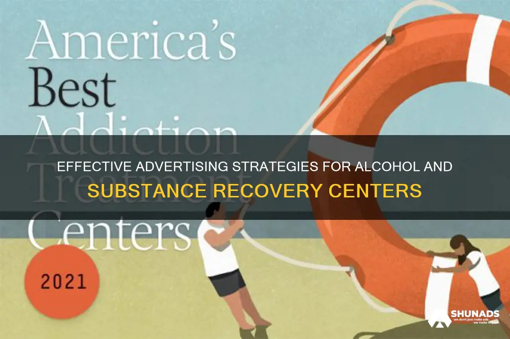 how do alcohol and substance use recovery centers advertise