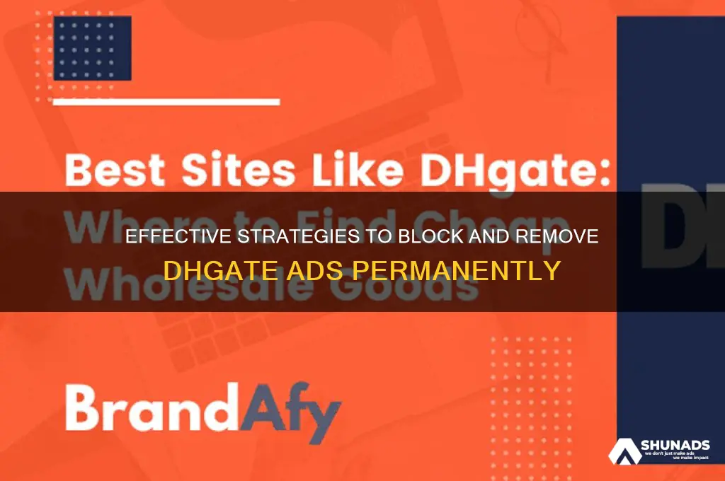 how do i get rid of dhgate advertising