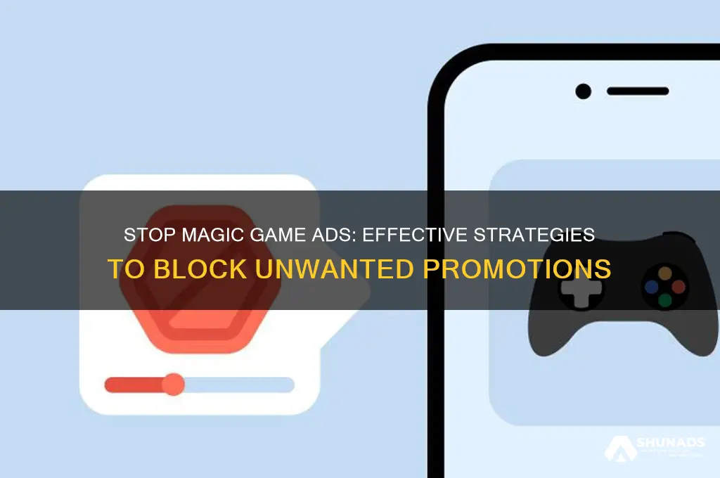 how do you get rid of magic game advertising