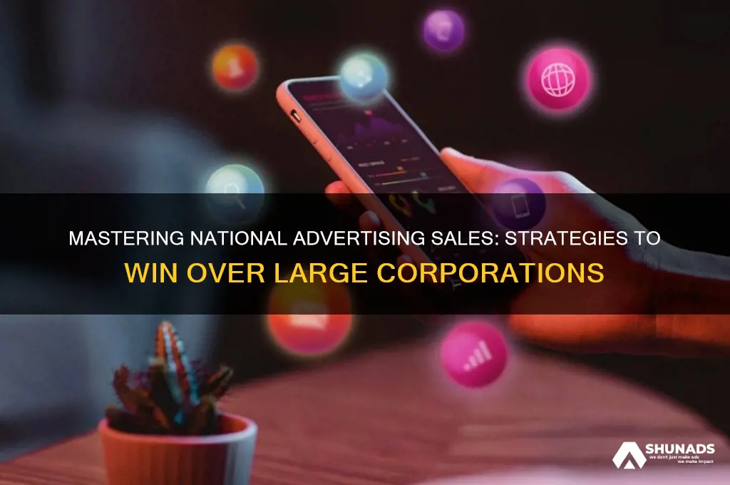 how do you sell natinal advertising to large companies