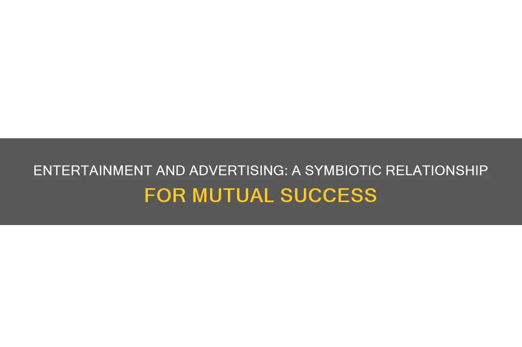 how entertainment and advertising can mutually benefit one another