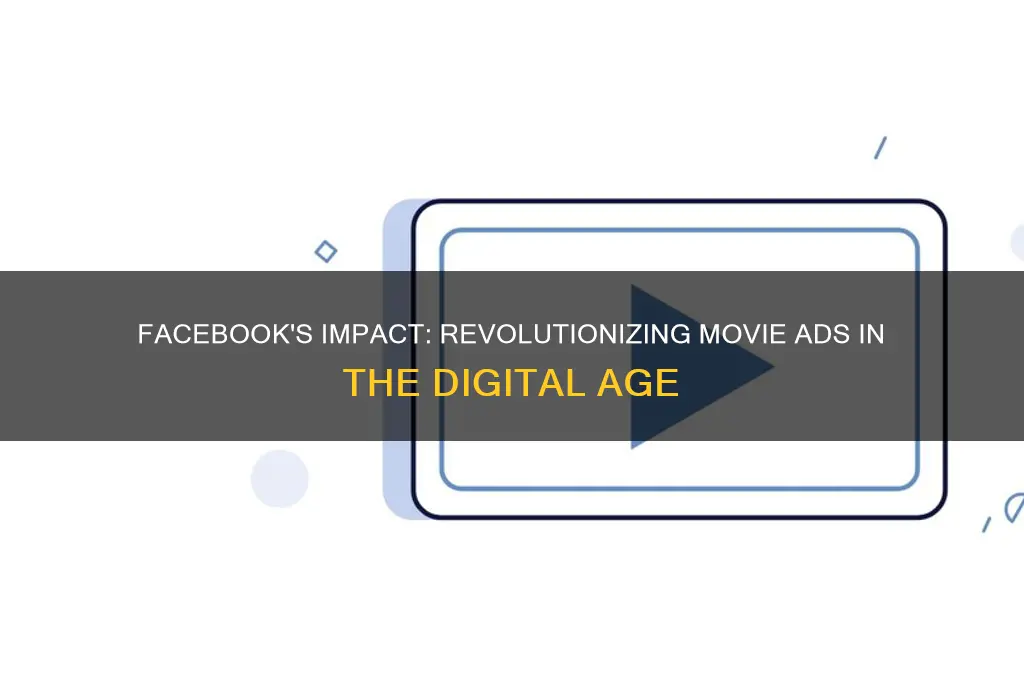 how facebook is changing movie advertisements