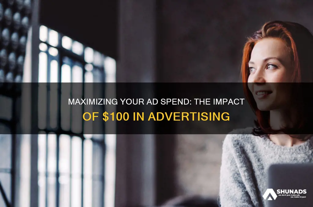 how far can 100 in advertising go