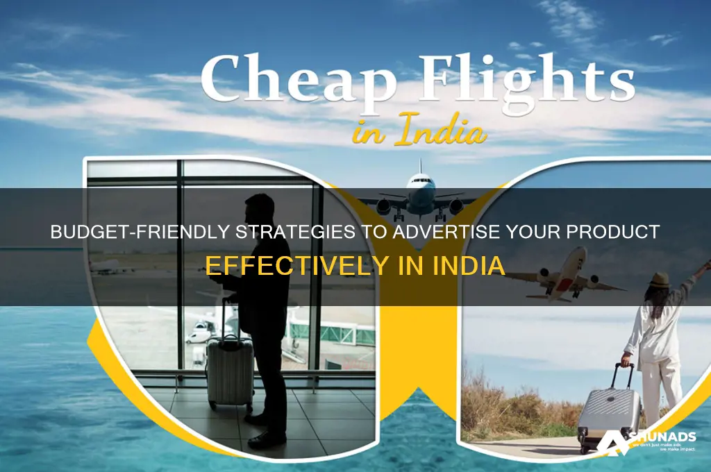 how i can advertise cheap way my product in india