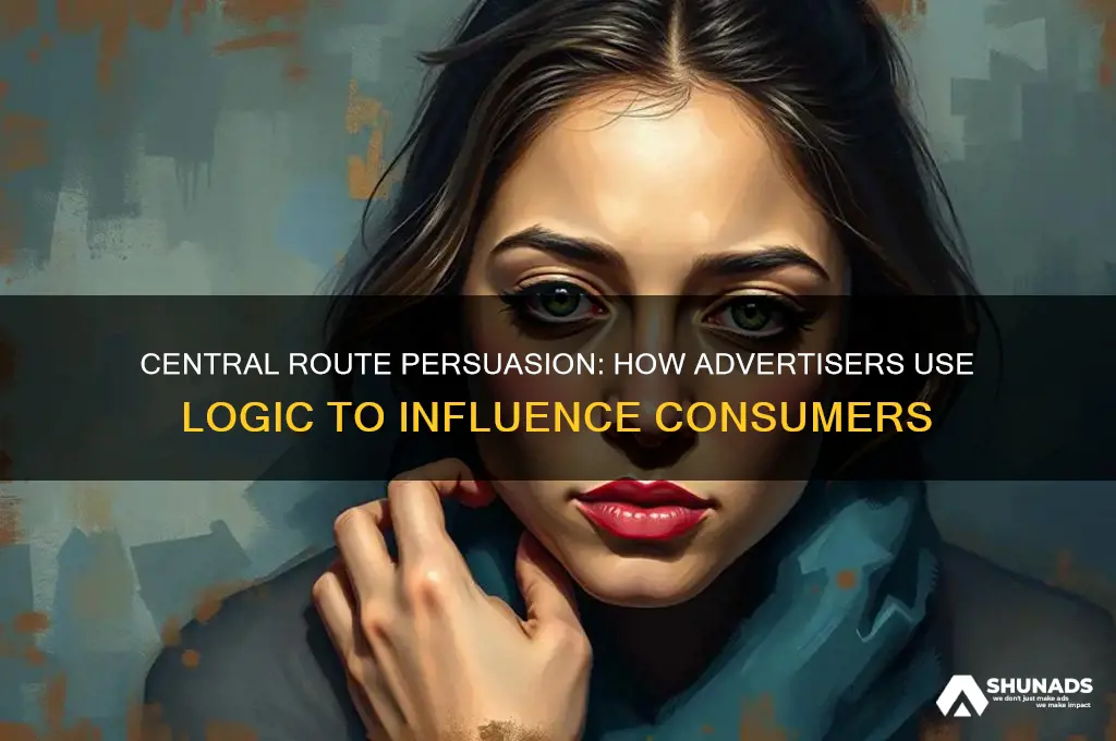 how is central route to persuasion used in advertising