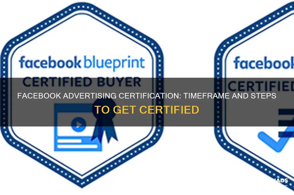 how long does facebook advertising certification take