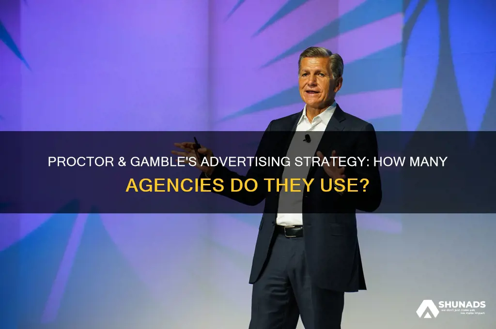 how many advertising agencies does proctor and gamble use