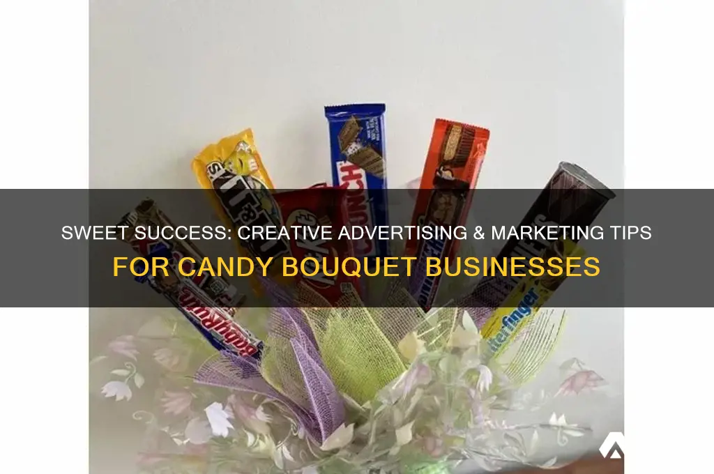 how to advertise & market candy bouquet business