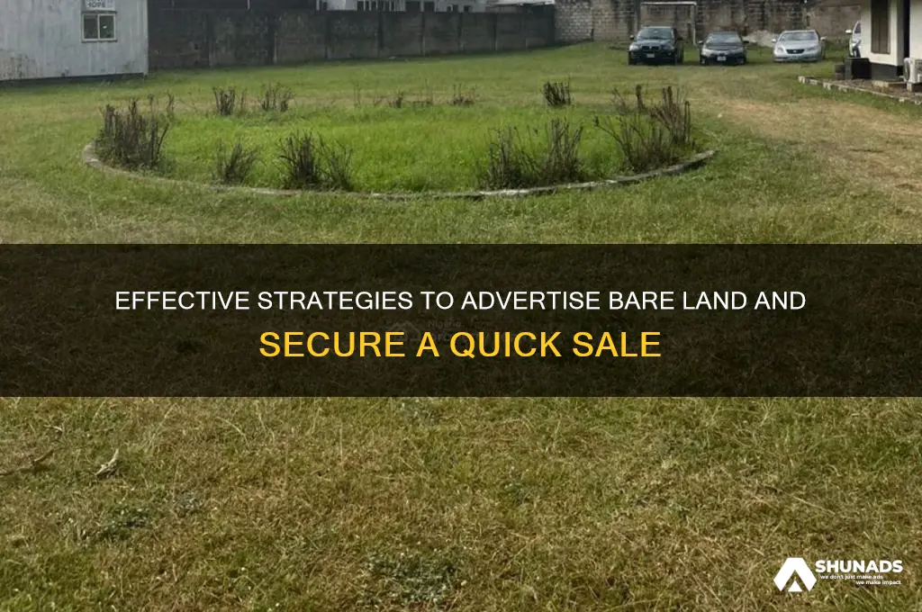 how to advertise bare land and get it sold