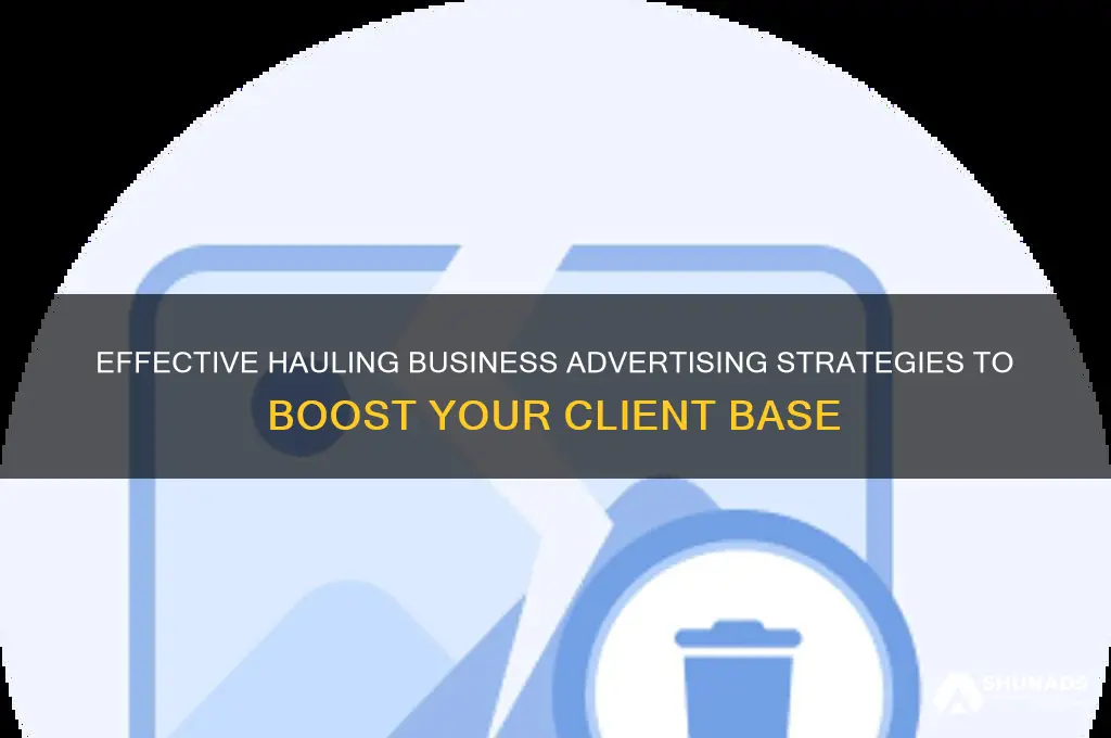 how to advertise for a hauling business