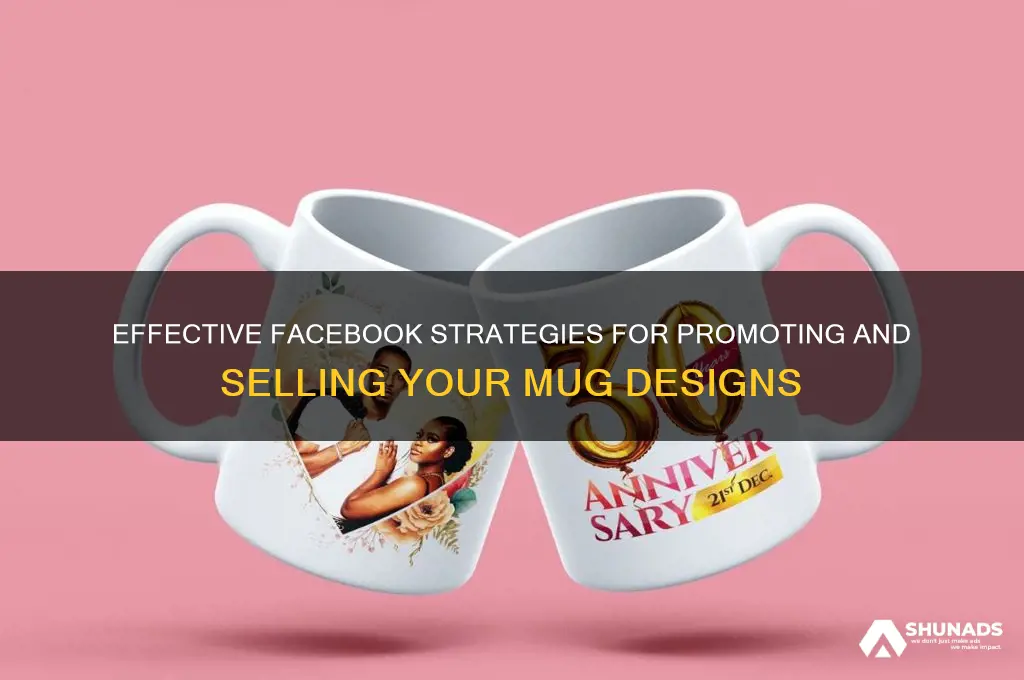 how to advertise mugs on facebook