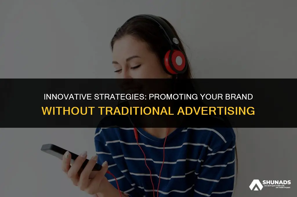 how to advertise without advertising