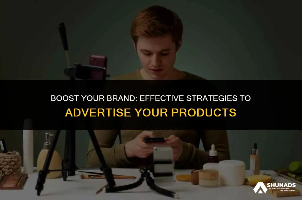 how to advertise your prodcucts