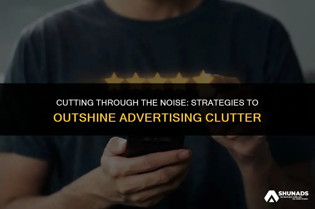 how to beat advertising clutter