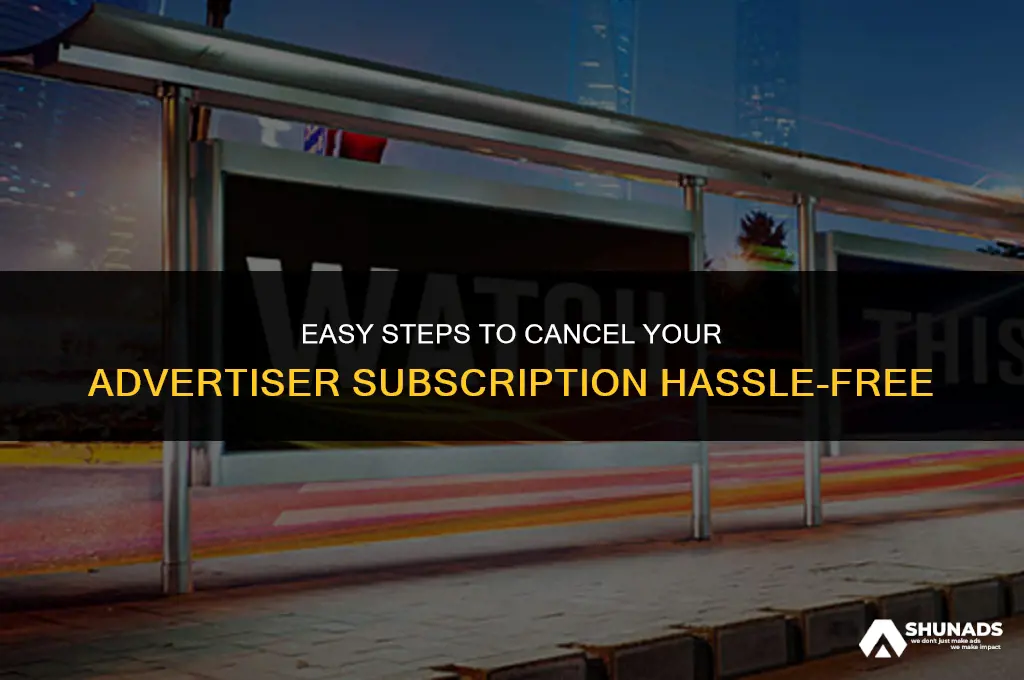 how to cancel advertiser subscription