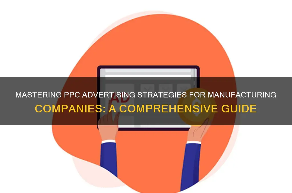 how to do ppc advertising as a manufacturing company