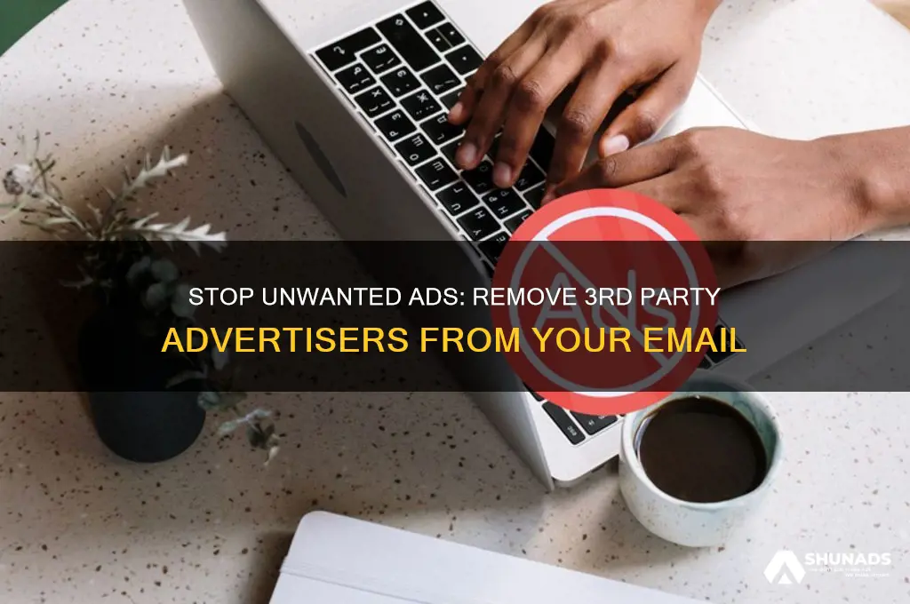 how to get 3rd party advertisers off my email