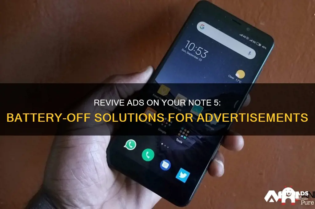 how to get advertisement with battery off note 5