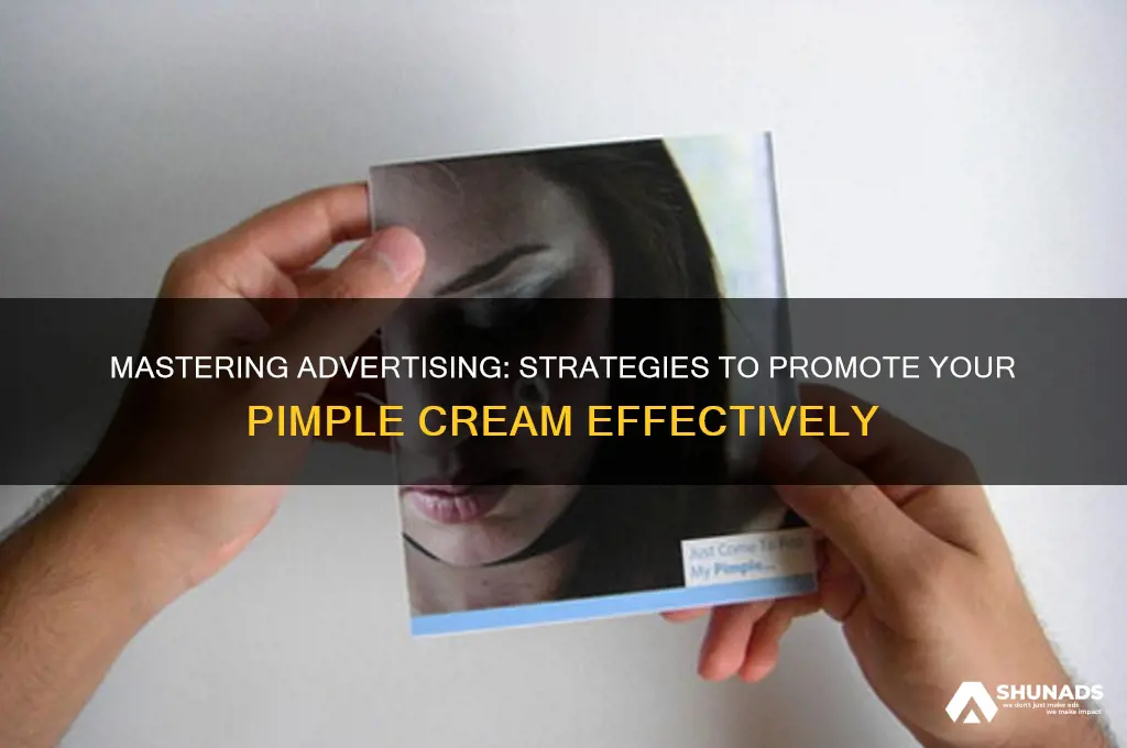 how to get ahead in advertising pimple cream