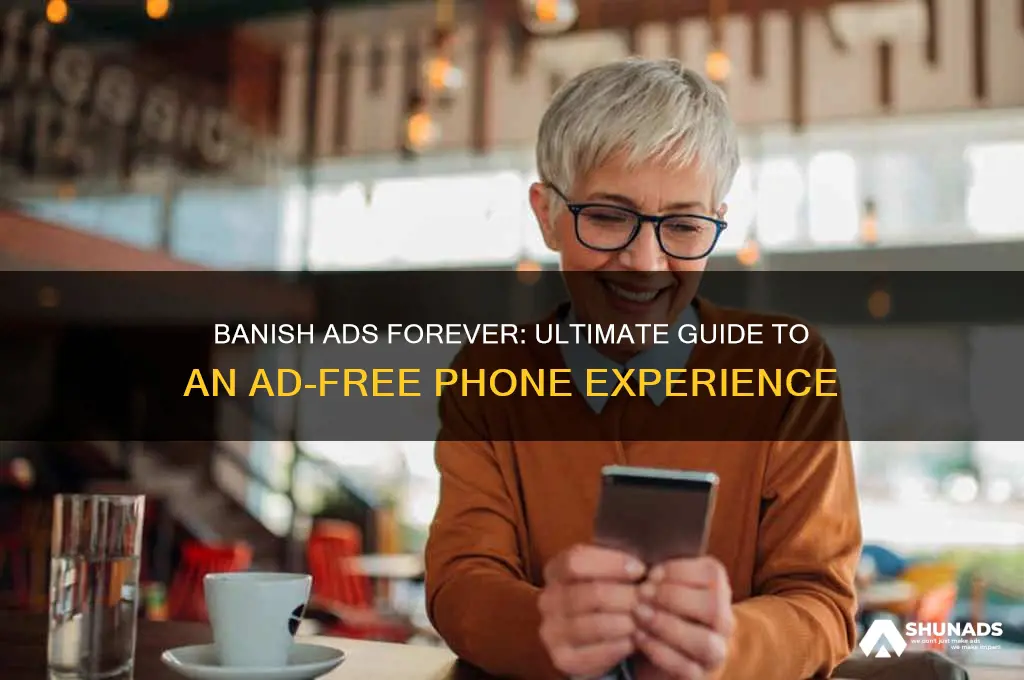 how to get all advertisments off my phone