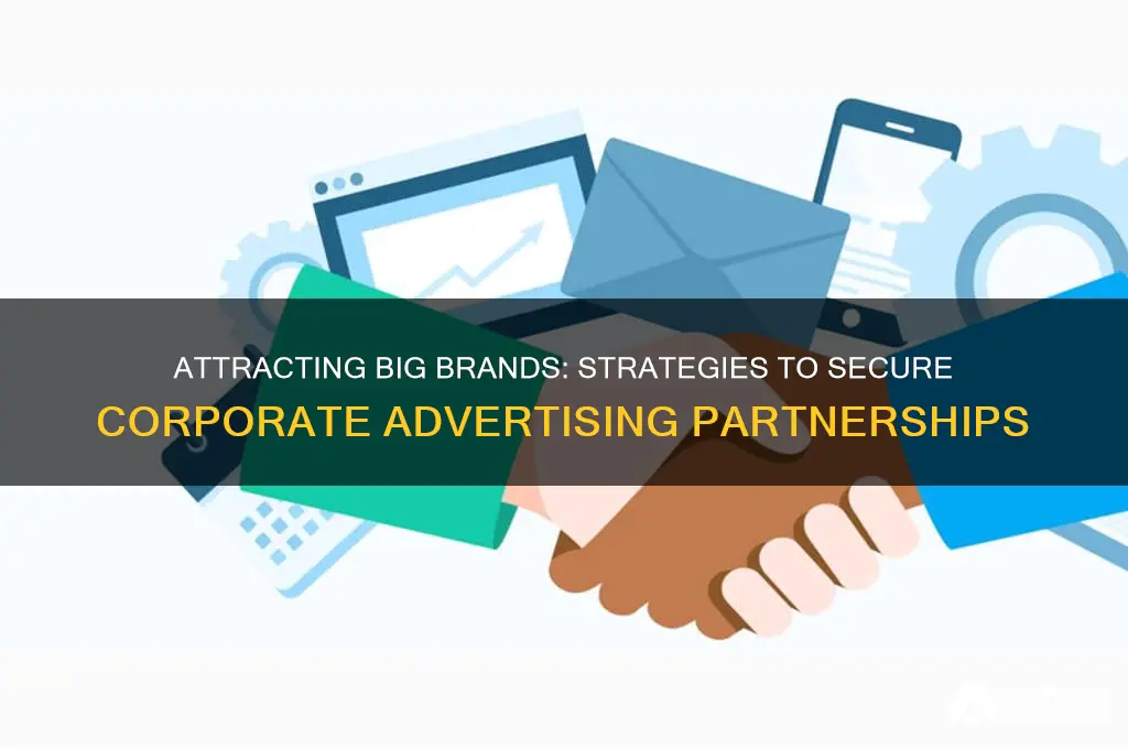 how to get big corporations to advertise wirth you
