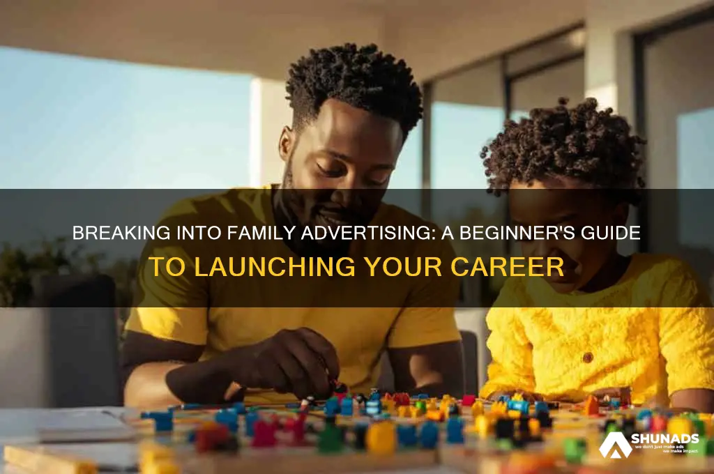 how to get into family advertising