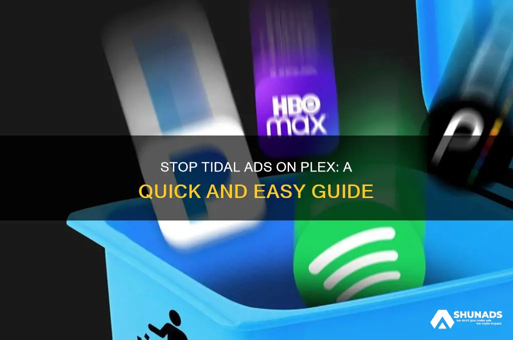 how to get plex to stop advertising tidal to me