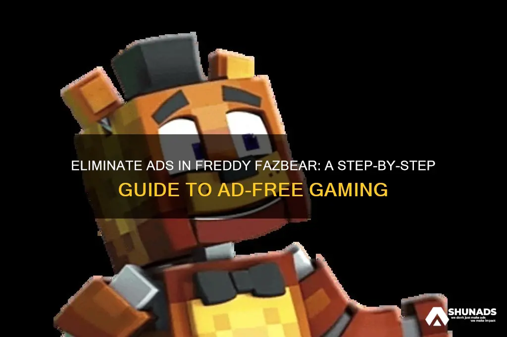 how to get rid of advertisements in freddy fazbear
