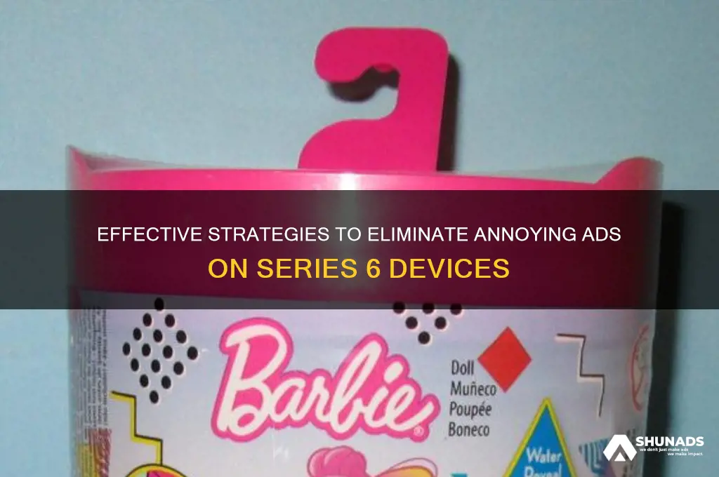 how to get rid of advertisments series 6