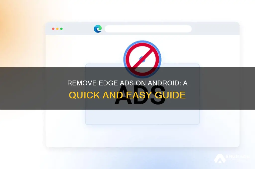 how to get rid of edge advertisements on android