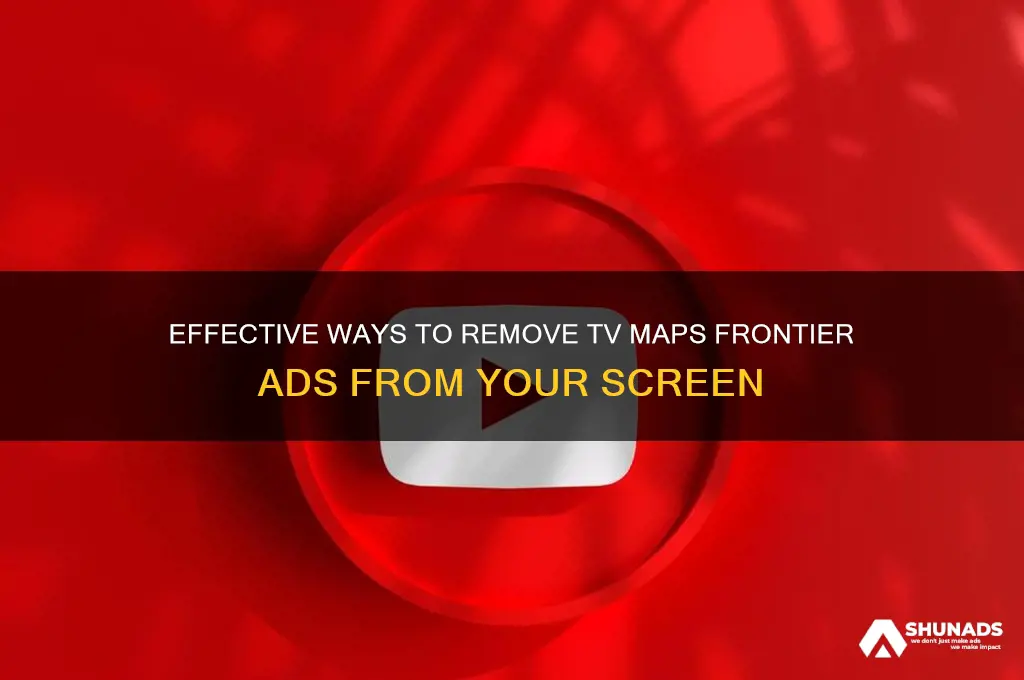 how to get rid of tv maps frontier advertisement