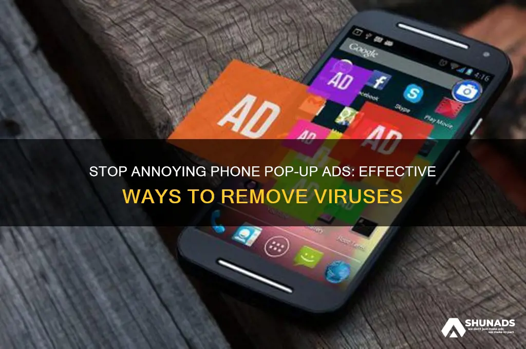 how to get ride of phone pop up virus advertisements