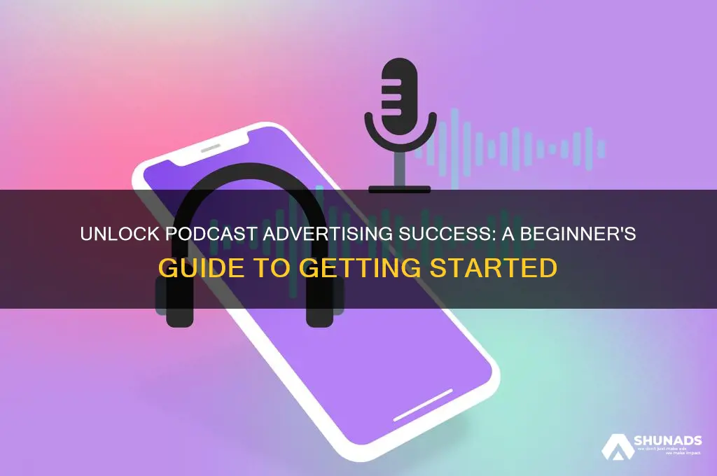 how to get started with podcast advertising