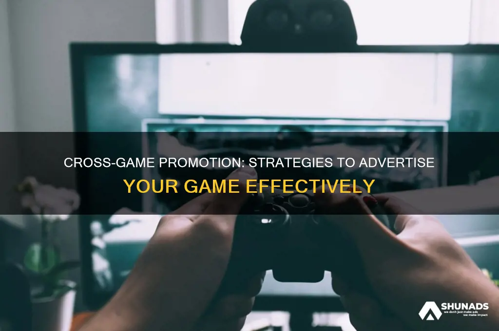 how to get your game advertised on other games