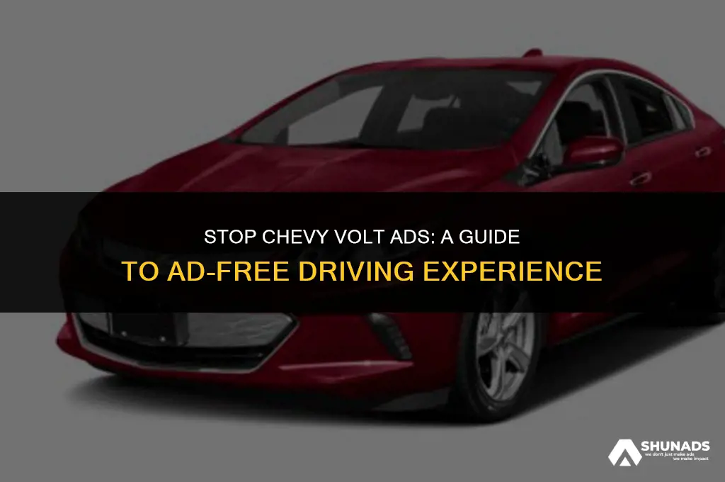 how to make chevy volt stop advertising