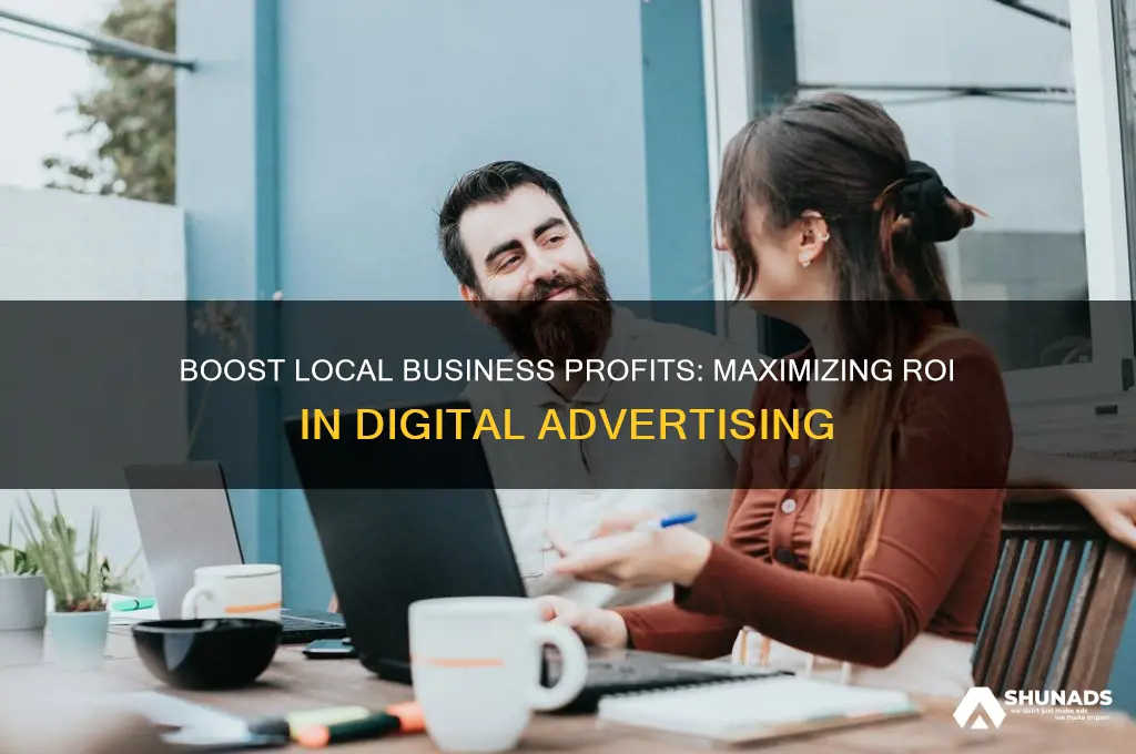 how to maximize roi in digital advertising for local businesses