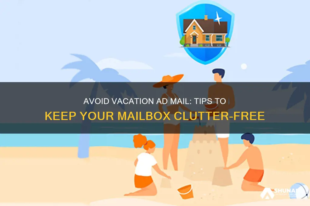 how to not get advertisement mailbox during vacation