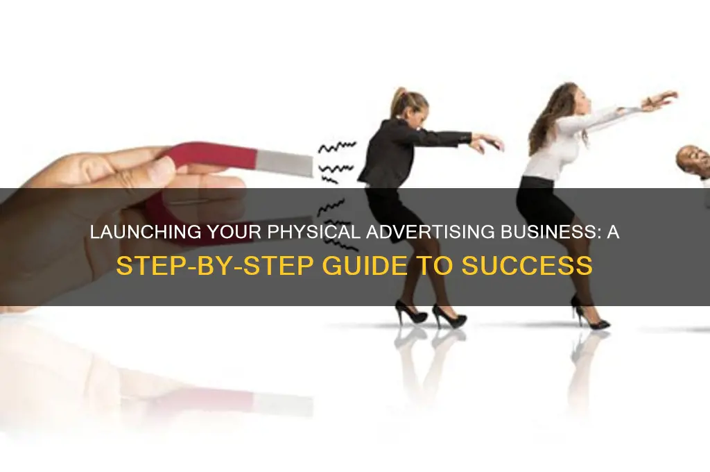 how to start a physical advertising business