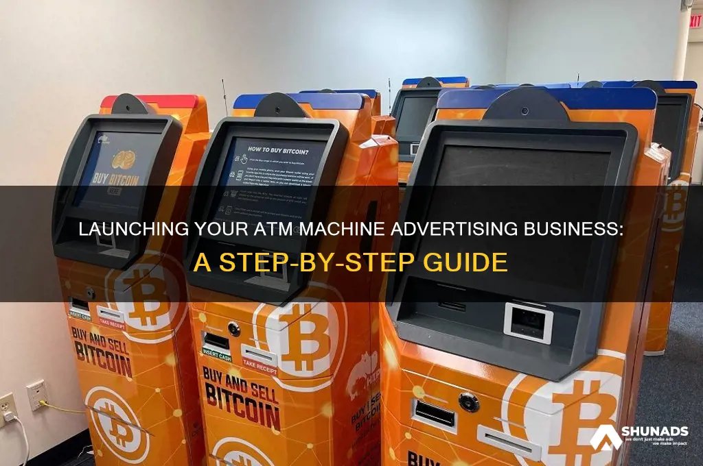 how to start an atm machine advertising business