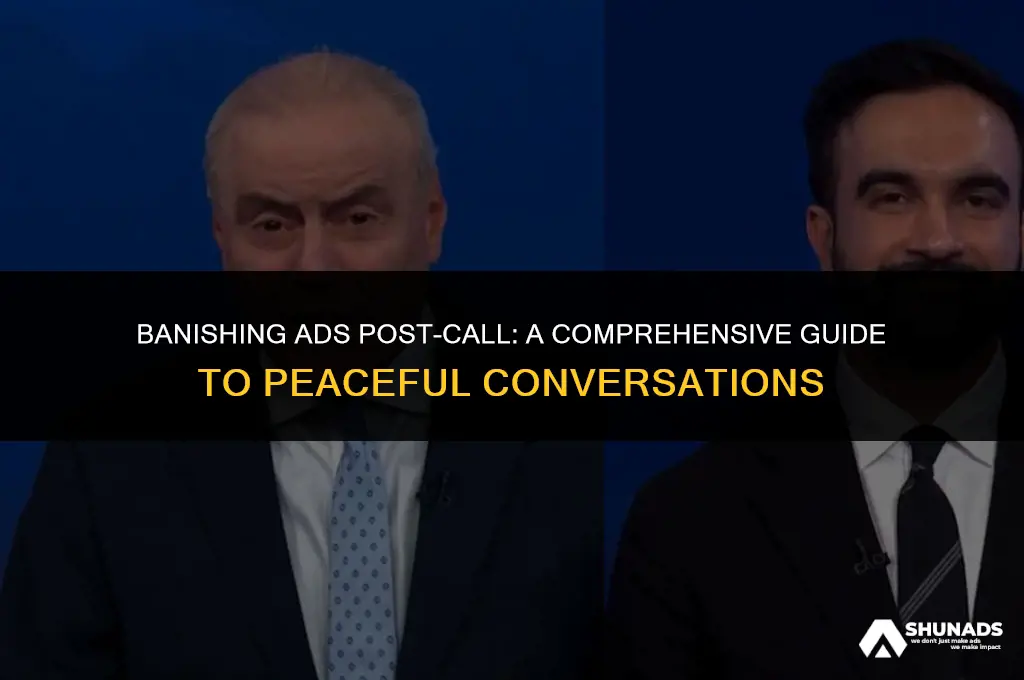 how to stop advertisements after i make a call
