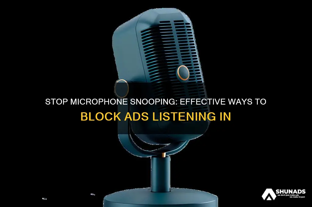 how to stop getting advertisements through microphone listening
