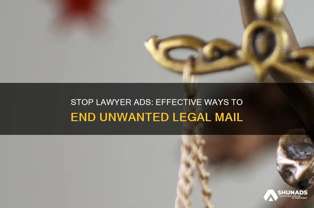 how to stop getting advertising mail from lawyers